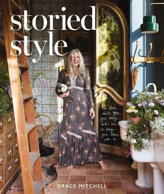 Storied Style: The Book About YOU, Your Story, and How to Design Your Home with It - Grace Mitchell - cover