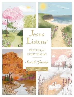 Jesus Listens: Prayers for Every Season (NEW for 2025): A 365-Day Illustrated Devotional Prayer Book – The Perfect Christian Christmas Gift - Sarah Young - cover