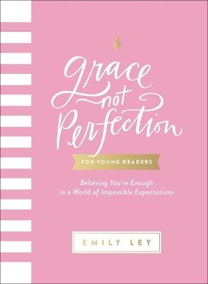 Grace, Not Perfection for Young Readers: Believing You're Enough in a World of Impossible Expectations - Emily Ley - cover