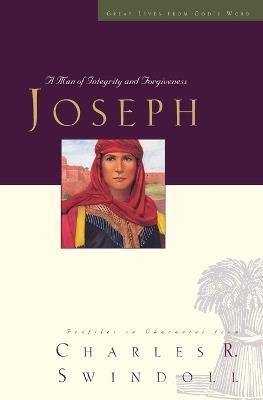Great Lives: Joseph: A Man of Integrity and Forgiveness - Charles R. Swindoll - cover