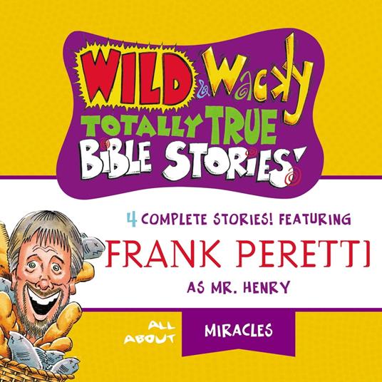 Wild and Wacky Totally True Bible Stories - All About Miracles