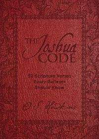 The Joshua Code: 52 Scripture Verses Every Believer Should Know (A 52-Week Devotional - Spend Each Week of the Year Memorizing and Meditating on One Bible Passage) - O. S. Hawkins - cover