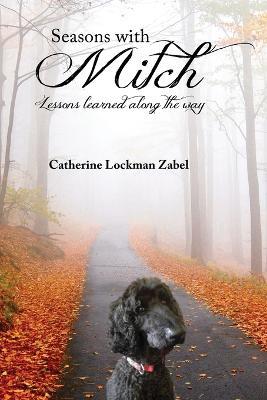 Seasons With Mitch: Lessons learned along the way - Catherine  Lockman Zabel - cover
