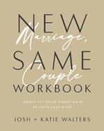 New Marriage, Same Couple Workbook: Don't Let Your Worst Days Be Your Last Days