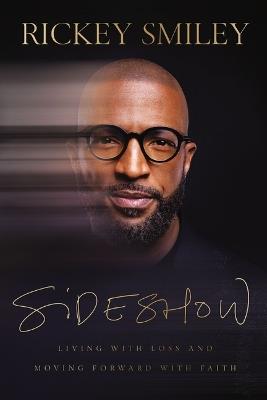 Sideshow: Living with Loss and Moving Forward with Faith - Rickey Smiley - cover