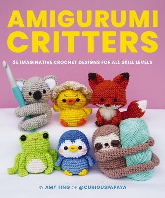 Amigurumi Critters: 25 Imaginative Crochet Designs for All Skill Levels - Amy Ting - cover