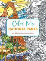 Color Me National Parks: An Adventurous Coloring Book