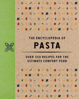 The Encyclopedia of Pasta: Over 350 Recipes for the Ultimate Comfort Food - The Coastal Kitchen - cover