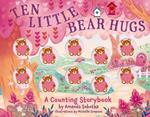 Ten Little Bear Hugs: A Counting Storybook (An Engaging Hands-On Approach To Counting)