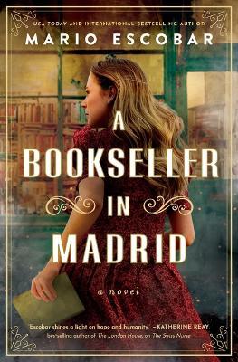A Bookseller in Madrid: A Novel - Mario Escobar - cover
