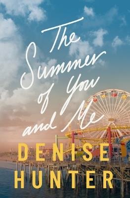 The Summer of You and Me: A Novel - Denise Hunter - cover