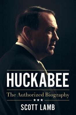 Huckabee: The Authorized Biography - Scott Lamb - cover