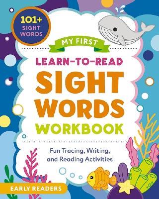 My First Learn-to-Read Sight Words Workbook: Fun Tracing, Writing, and Reading Activities for Beginner Readers - Crystal Radke - cover