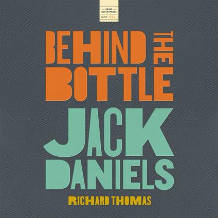 Jack Daniels: Behind the Bottle