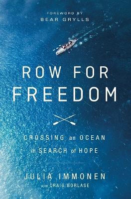 Row for Freedom: Crossing an Ocean in Search of Hope - Julia Immonen - cover