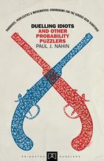 Duelling Idiots and Other Probability Puzzlers