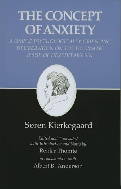 Kierkegaard's Writings, VIII: Concept of Anxiety: A Simple Psychologically Orienting Deliberation on the Dogmatic Issue of Hereditary Sin