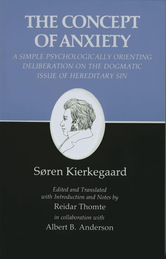 Kierkegaard's Writings, VIII: Concept of Anxiety: A Simple Psychologically Orienting Deliberation on the Dogmatic Issue of Hereditary Sin