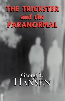 The Trickster and the Paranormal - George P Hansen - cover