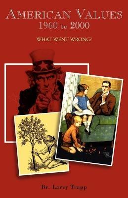 American Values, 1960 to 2000 - Larry Trapp - cover