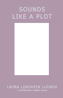 Sounds Like a Plot - Laura Lonshein Ludwig - cover