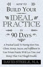 How to Build Your Ideal Practice in 90 Days