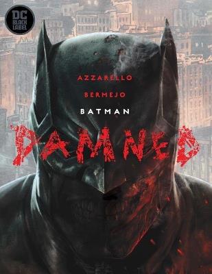 Batman: Damned - Brian Azzarello,Lee Bermejo - cover