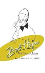 Bob Hope: My Life in Jokes