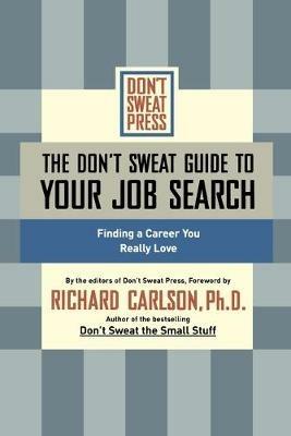 The Don't Sweat Guide to Your Job Search: Finding a Career You Really Love - Editors of Don't Sweat Press - cover
