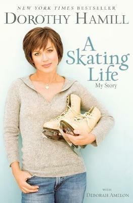 A Skating Life: My Story - Dorothy Hamill - cover