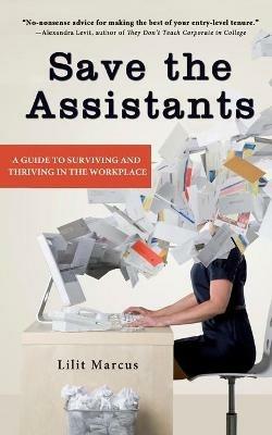 Save The Assistants: A Book for the Beleaguered - Lilit Marcus - cover