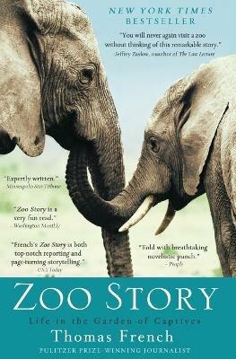 Zoo Story: Life in the Garden of Captives - Thomas French - cover