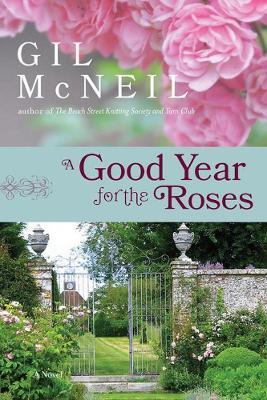 A Good Year For The Roses: A Novel - Gil McNeil - cover