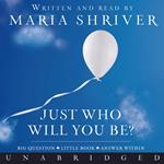 Just Who Will You Be?