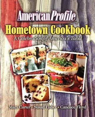 American Profile Hometown Cookbook: A Celebration of America's Table - cover