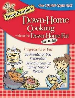 Busy People's Down-Home Cooking Without the Down-Home Fat - Dawn Hall - cover