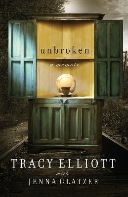 Unbroken: A Memoir - Tracy Elliott - cover