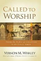 Called to Worship: The Biblical Foundations of Our Response to God's Call - Vernon Whaley - cover