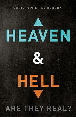 Heaven and Hell: Are They Real? - Christopher D. Hudson - cover