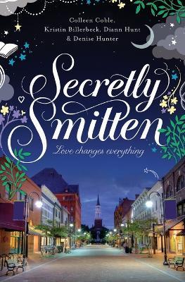 Secretly Smitten - Colleen Coble,Kristin Billerbeck,Denise Hunter - cover
