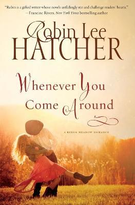 Whenever You Come Around - Robin Lee Hatcher - cover