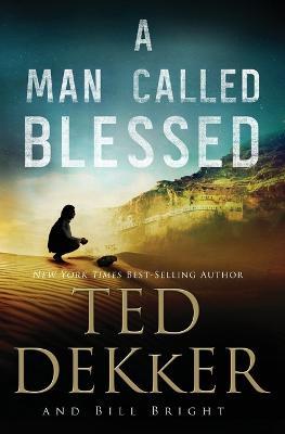 A Man Called Blessed - Ted Dekker,Bill Bright - cover