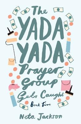 The Yada Yada Prayer Group Gets Caught - Neta Jackson - cover