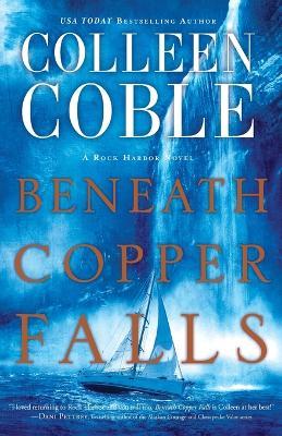 Beneath Copper Falls - Colleen Coble - cover