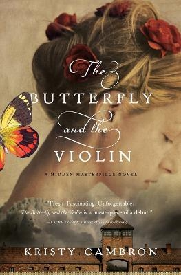 The Butterfly and the Violin - Kristy Cambron - cover