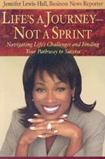Life's a Journey Not a Sprint: Navigating Life's Challenges and Finding Your Pathway to Success