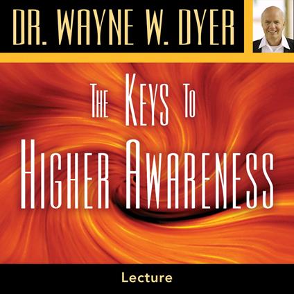 The Keys to Higher Awareness