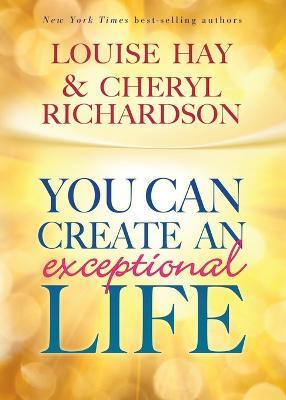 You Can Create An Exceptional Life - Louise Hay,Cheryl Richardson - cover