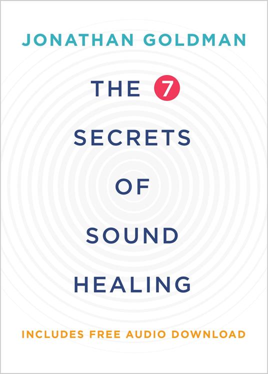 The 7 Secrets of Sound Healing Revised Edition