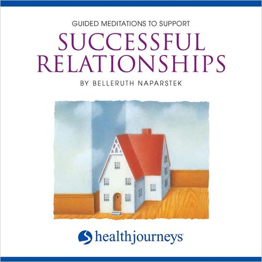 Guided Meditations To Support Successful Relationships